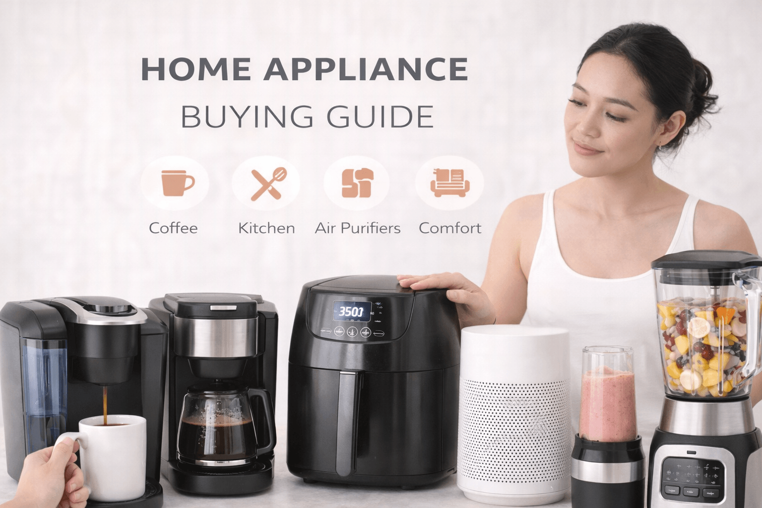 Home Appliance Buying Guide: How To Choose The Right Product For Daily Use